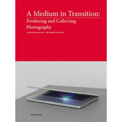 A Medium in Transition: Producing and Collecting Photography