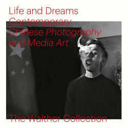 Life and Dreams: Contemporary Chinese Photography and Media Art