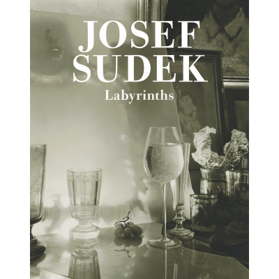 Josef Sudek: Labyrinths Josef Sudek: Labyrinths