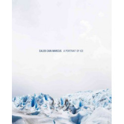 Caleb Cain Marcus: A Portrait of Ice