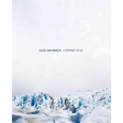 Caleb Cain Marcus: A Portrait of Ice