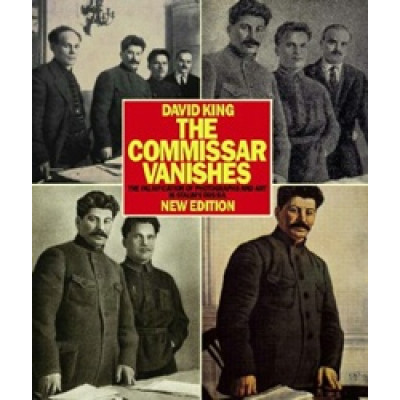 The Commissar Vanishes: The Falsification of Photographs and Art