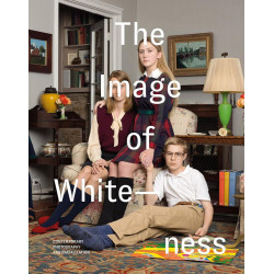 The Image of Whiteness: Contemporary Photography and Racialization