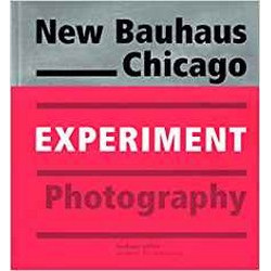 New Bauhaus Chicago: Experiment Photography New Bauhaus Chicago: Experiment Photography