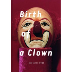 Sam Taylor-Johnson: Birth of a Clown