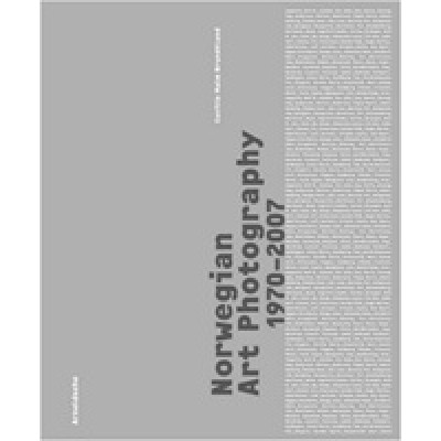 Norwegian Art Photography: 1970-2007