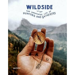 Wildside: The Enchanted Life of Hunters and Gatherers