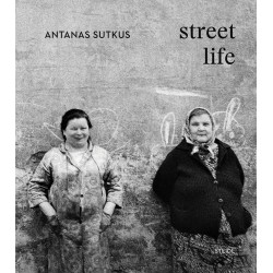 Antanas Sutkus: Street Life (Multi-Lingual edition)