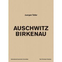 Juergen Teller: Auschwitz Birkenau