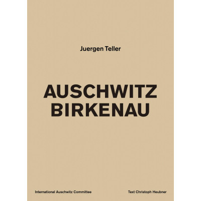Juergen Teller: Auschwitz Birkenau