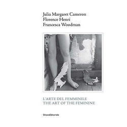 Julia Margaret Cameron, Florence Henri, Francesca Woodman: The Art of the Feminine