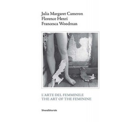 Julia Margaret Cameron, Florence Henri, Francesca Woodman: The Art of the Feminine