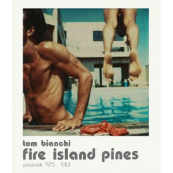 Tom Bianchi: Fire Island Pines: Polaroids, 1975-1983 (Уценка)