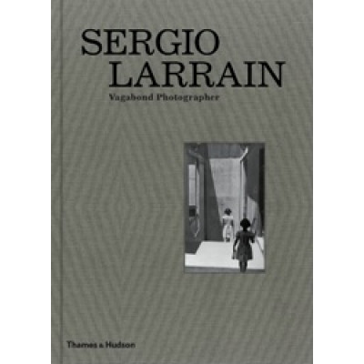 Sergio Larrain: Vagabond Photographer Sergio Larrain: Vagabond Photographer