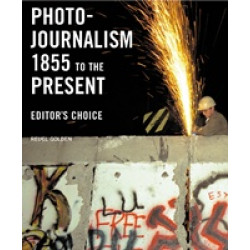 Photojournalism 1855 to the Present. Editor’s Choice