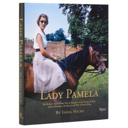 Lady Pamela: My Mother's Extraordinary Years as Daughter to the Viceroy of India, Lady-in-Waiting to the Queen, and Wife of David Hicks