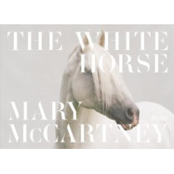 Mary McCartney: The White Horse