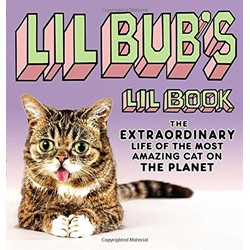 Lil Bub's: The Extraordinary Life of the Most Amazing Cat on the Planet