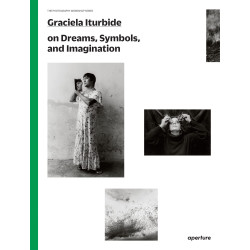 Graciela Iturbide on Dreams, Symbols, and Imagination