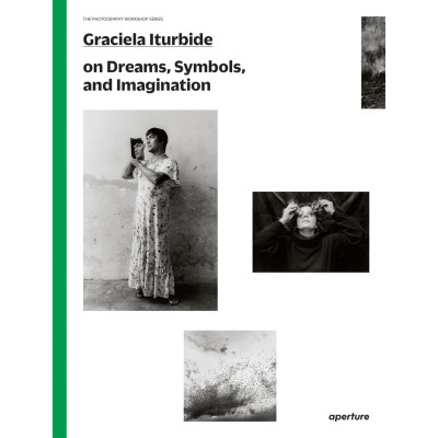 Graciela Iturbide on Dreams, Symbols, and Imagination