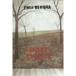 Paolo Ventura: Short Stories: Photographs by Paolo Ventura