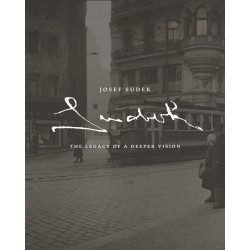 Josef Sudek: The Legacy of a Deeper Vision Josef Sudek: The Legacy of a Deeper Vision