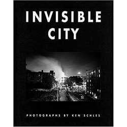 Ken Schles: Invisible City