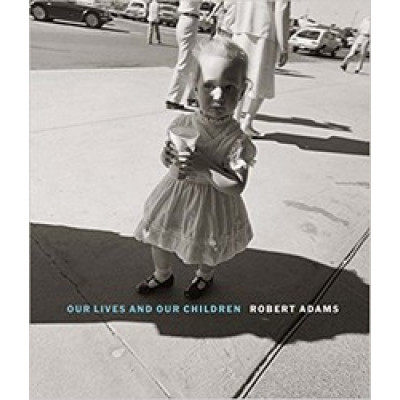 Robert Adams: Our Lives and Our Children