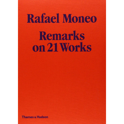 Rafael Moneo: Remarks on 21 Works with Photographs by Michael Moran