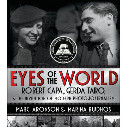 Eyes of the World: Robert Capa, Gerda Taro, and the Invention of Modern Photojournalism