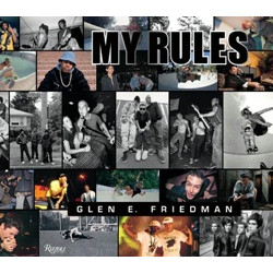 My Rules. Glen E. Friedman