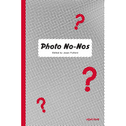 Photo No-Nos: Meditations on What Not to Photograph Photo No-Nos: Meditations on What Not to Photograph