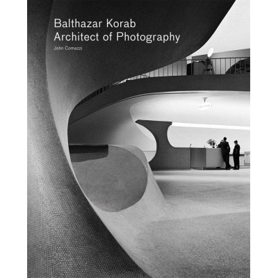 Balthazar Korab: Architect of Photography