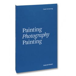 Painting Photography Painting: Selected Essays