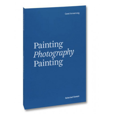 Painting Photography Painting: Selected Essays