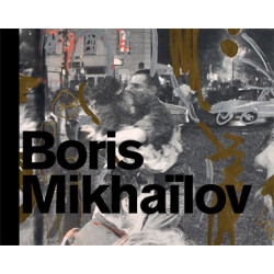 Boris Mikhailov: Arles, Paris… and