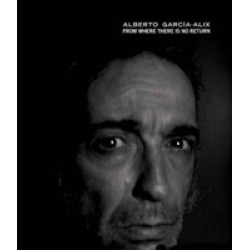 Alberto Garcia-Alix: From Where There Is No Return