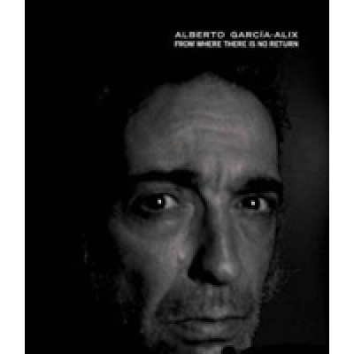 Alberto Garcia-Alix: From Where There Is No Return