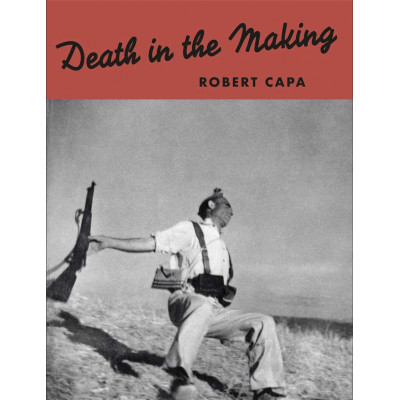 Robert Capa: Death in the Making