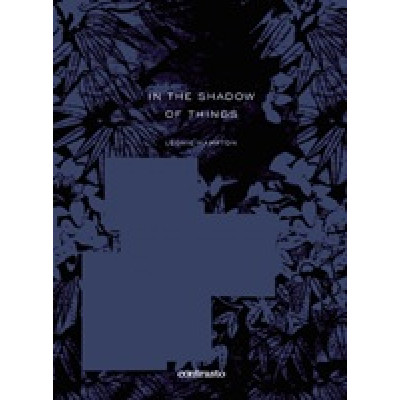 Léonie Hampton: In the Shadow of Things