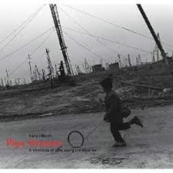 Rena Effendi: Pipe Dreams - A Chronicle Of Lives Along The Pipeline