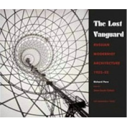 The Lost Vanguard. Russian Modernist Architecture 1922-1932
