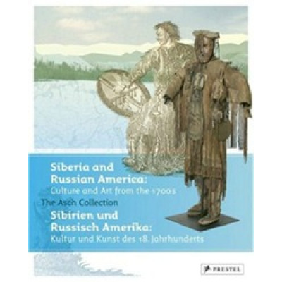 Siberia and Russian America.Culture and Art from the 1700s (Уценка) Siberia and Russian America.Culture and Art from the 1700s (Уценка)