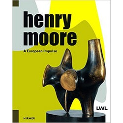 Henry Moore: A European Impulse