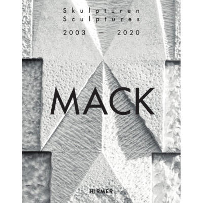 Mack. Sculptures (Bilingual edition) : 2003–2020 Mack. Sculptures (Bilingual edition) : 2003–2020