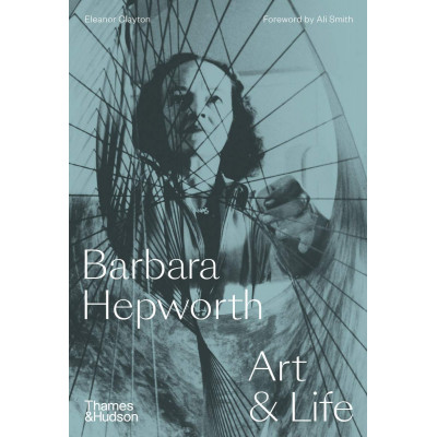 Barbara Hepworth : Art & Life