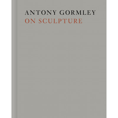 Antony Gormley on Sculpture