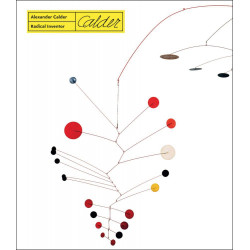 Alexander Calder. Radical Inventor