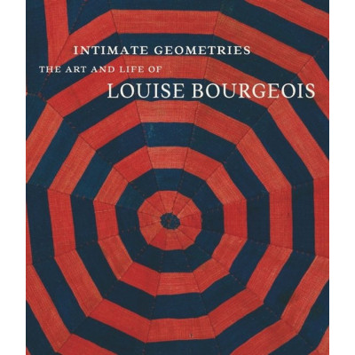 Intimate Geometries: The Art and Life of Louise Bourgeois (Уценка)