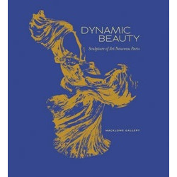 Dynamic Beauty: Sculpture of Art Nouveau Paris
